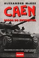 Okładka: Alexander McKee - Caen. Droga do Zwycięstwa