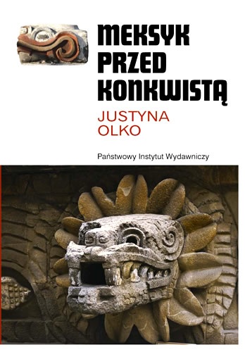 Okładka: Justyna Olko - Meksyk przed konkwistą