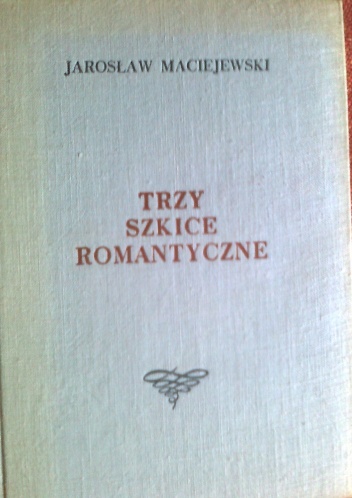 Okładka: Jarosław Maciejewski - Trzy szkice romantyczne