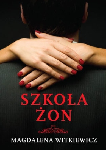 Okładka: Magdalena Witkiewicz - Szkoła żon