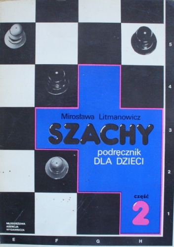 Okładka: Mirosława Litmanowicz - Szachy. Podręcznik dla dzieci. Część 2