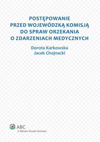 Okładka: Dorota Karkowska - Postępowanie przed Wojewódzką Komisją do spraw orzekania o zdarzeniach medycznych
