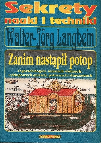 Okładka: Walter-Jörg Langbein - Zanim nastąpił potop. O górach bogów, miastach widmach, cyklopowych murach, potworach i dinozaurach