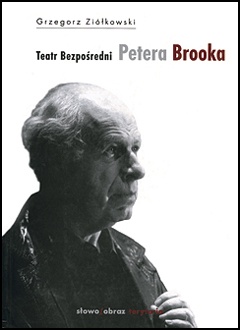 Okładka: Grzegorz Ziółkowski - Teatr bezpośredni Petera Brooka