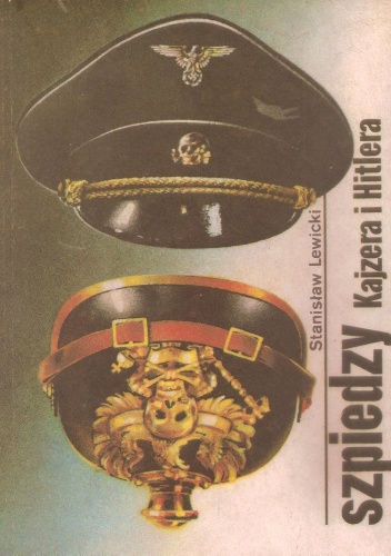 Okładka: Stanisław Lewicki - Szpiedzy Kajzera i Hitlera