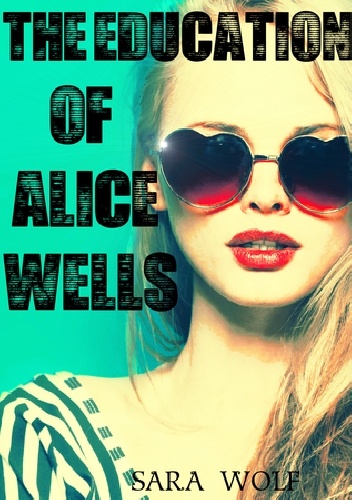 Okładka: Sara Wolf - The Education of Alice Wells