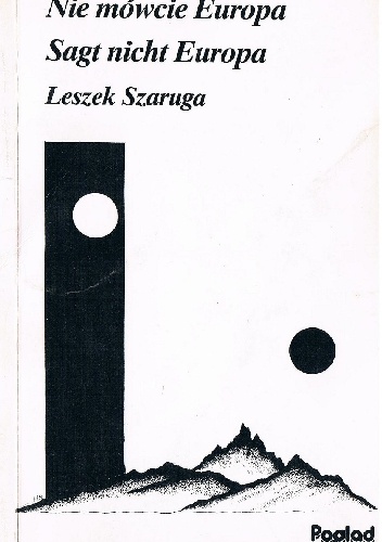 Okładka: Leszek Szaruga - Nie mówcie Europa / Sagt nicht Europa