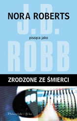 Okładka: J.D. Robb - Zrodzone ze śmierci