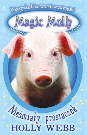 Okładka: Holly Webb - Magic Molly. Nieśmiały prosiaczek