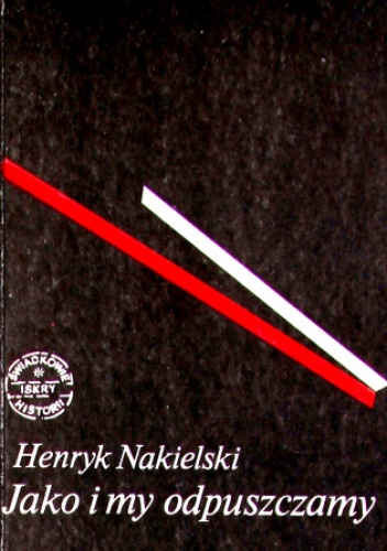 Okładka: Henryk Nakielski - Jako i my odpuszczamy