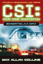 Okładka: Max Allan Collins - CSI: kryminalne zagadki Las Vegas. Śmiertelna gra