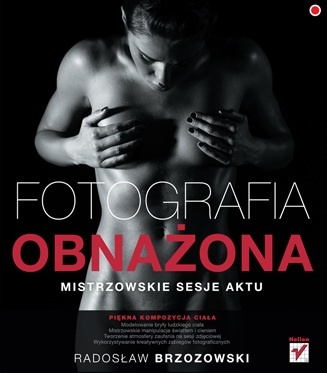 Okładka: Radosław Brzozowski - Fotografia obnażona. Mistrzowskie sesje aktu