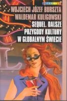 Okładka: Wojciech Józef Burszta - Sequel. Dalsze przygody kultury w globalnym świecie