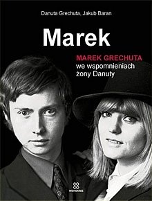 Okładka: Danuta Grechuta - Marek. Marek Grechuta we wspomnieniach żony Danuty