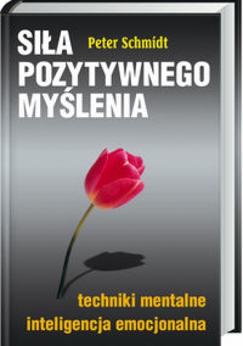 Okładka: Peter Schmidt - Siła pozytywnego myślenia