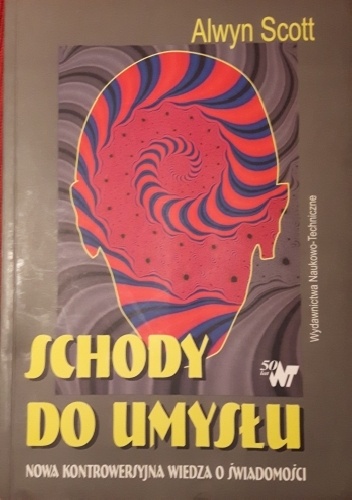 Okładka: Scott Alwyn - Schody do umysłu. Nowa kontrowersyjna wiedza o świadomości