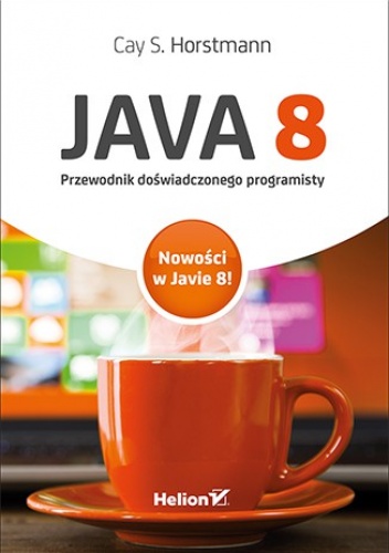 Okładka: Cay S. Horstmann - Java 8. Przewodnik doświadczonego programisty
