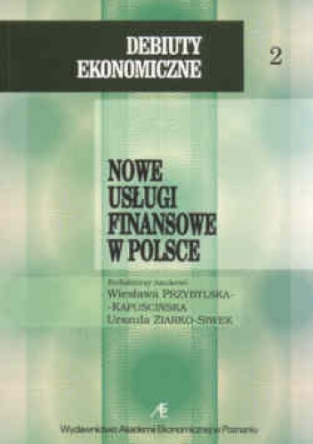 Okładka: Wiesława Przybylska-Kapuścińska - Nowe usługi finansowe w Polsce