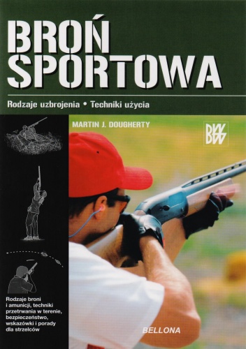 Okładka: Martin J. Dougherty - Broń sportowa. Rodzaje uzbrojenia. Techniki użycia