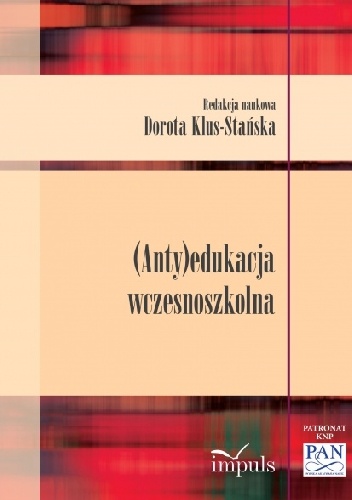 Okładka: Dorota Klus-Stańska - (Anty)edukacja wczesnoszkolna