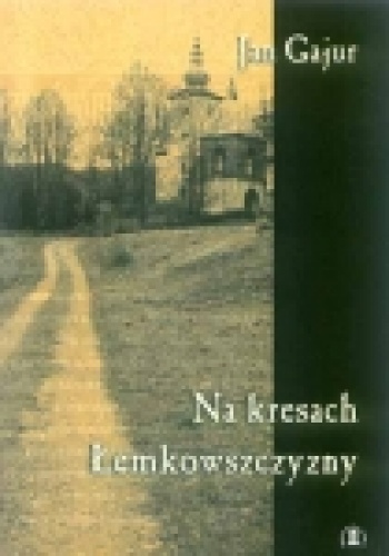 Okładka: Jan Gajur - Na kresach Łemkowszczyzny