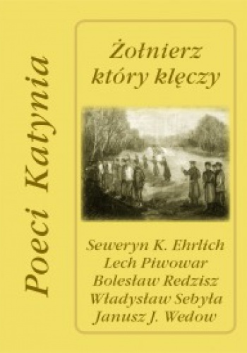 Okładka: Władysław Sebyła - Żołnierz który klęczy. Poeci Katynia