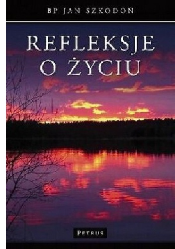 Okładka: bp Jan Szkodoń - Refleksje o życiu