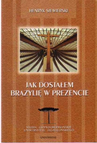 Okładka: Henryk Siewierski - Jak dostałem Brazylię w prezencie