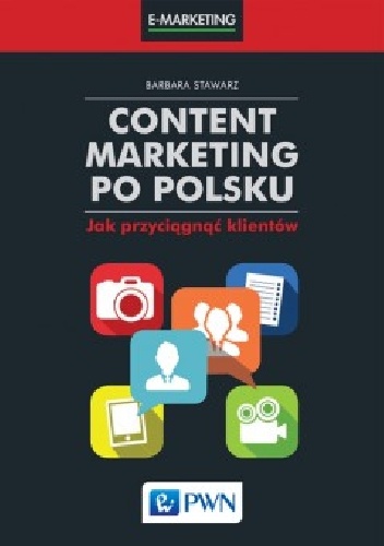 Okładka: Barbara Stawarz - Content marketing po polsku. Jak przyciągnąć klientów