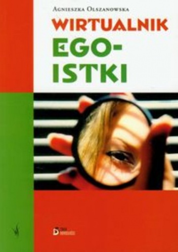 Okładka: Agnieszka Olszanowska - Wirtualnik egoistki