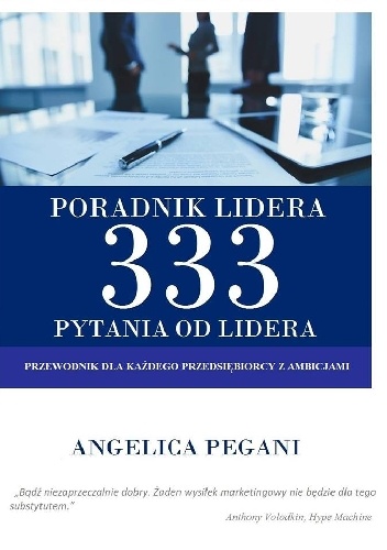 Okładka: Angelica Pegani - Poradnik lidera. Trzysta trzydzieści trzy (333) pytania od lidera
