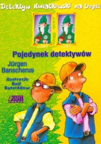 Okładka: Jürgen Banscherus - Pojedynek detektywów /Detektyw kwiatkowski na tropie