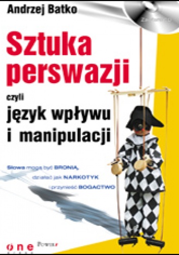Okładka: Andrzej Batko - Sztuka perswazji, czyli język wpływu i manipulacji