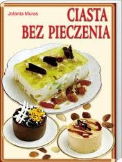 Okładka: Jolanta Muras - Ciasta bez pieczenia