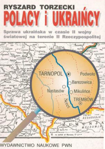 Okładka: Ryszard Torzecki - Polacy i Ukraińcy. Sprawa ukraińska w czasie II wojny światowej na terenie II Rzeczypospolitej