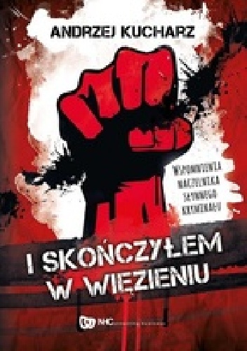Okładka: Andrzej Kucharz - I skończyłem w więzieniu