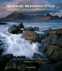 Okładka: Charlie Waite - Szukając własnego stylu. Warsztaty fotografii krajobrazowej