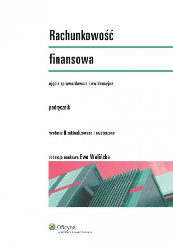 Okładka: Ewa Walińska - Rachunkowość finansowa. Podręcznik. Ujęcie sprawozdawcze i ewidencyjne