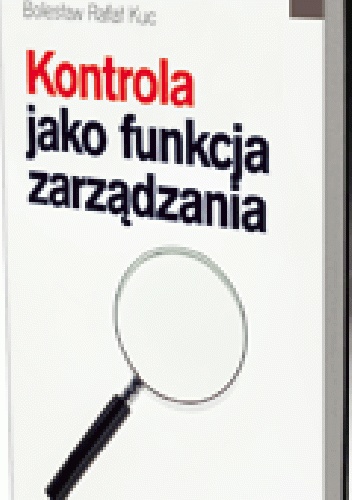 Okładka: Bolesław Rafał Kuc - Kontrola jako funkcja zarządzania