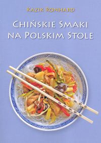 Okładka:  Kazik Ronhard - Chińskie smaki na polskim stole