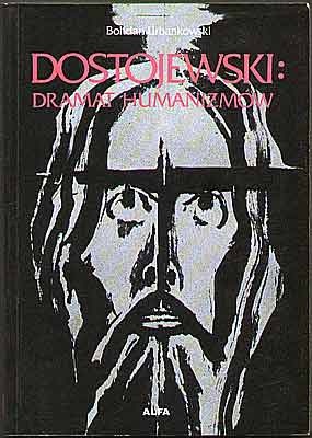 Okładka: Bohdan Urbankowski - Dostojewski: Dramat humanizmów
