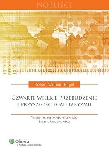 Okładka: Robert William Fogel - Czwarte wielkie przebudzenie i przyszłość egalitaryzmu