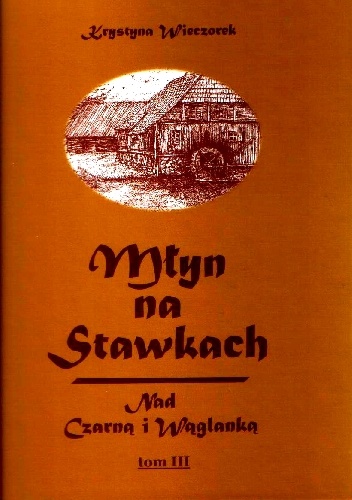 Okładka:  - Młyn na Stawkach - Nad Czarną i Wąglanką