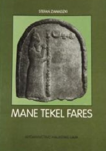 Okładka: Stefan Zawadzki - Mane, tekel, fares. Źródła do dziejów Babilonii Chaldejskiej ,