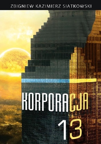 Okładka: Zbigniew Kazimierz Siatkowski - Korporacja 13