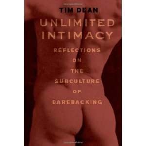 Okładka: Tim Dean - Unlimited intimacy. Reflections on the subculture of barebacking