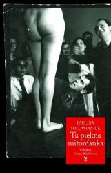 Okładka: Paulina Sołowianiuk - Ta piękna mitomanka. O Izabeli Czajce-Stachowicz