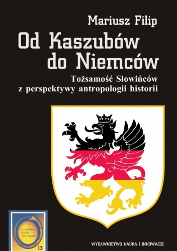 Okładka: Mariusz Filip - Od Kaszubów do Niemców. Tożsamość Słowińców z perspektywy antropologii historii