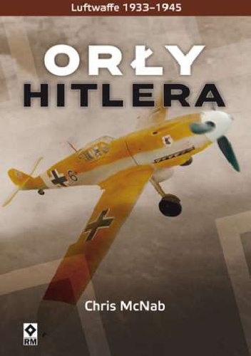 Okładka: Chris McNab - Orły Hitlera. Luftwaffe 1933-1945