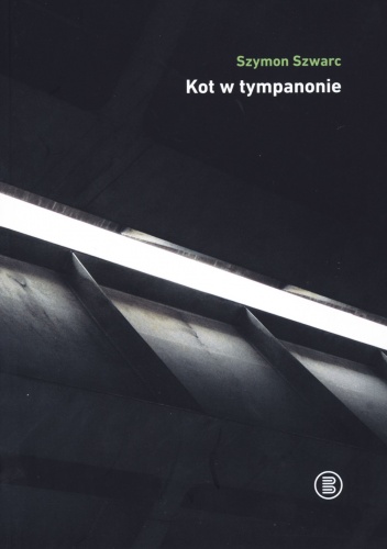 Okładka: Szymon Szwarc - Kot w tympanonie